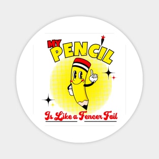 My pencil is like a fencil foil Magnet